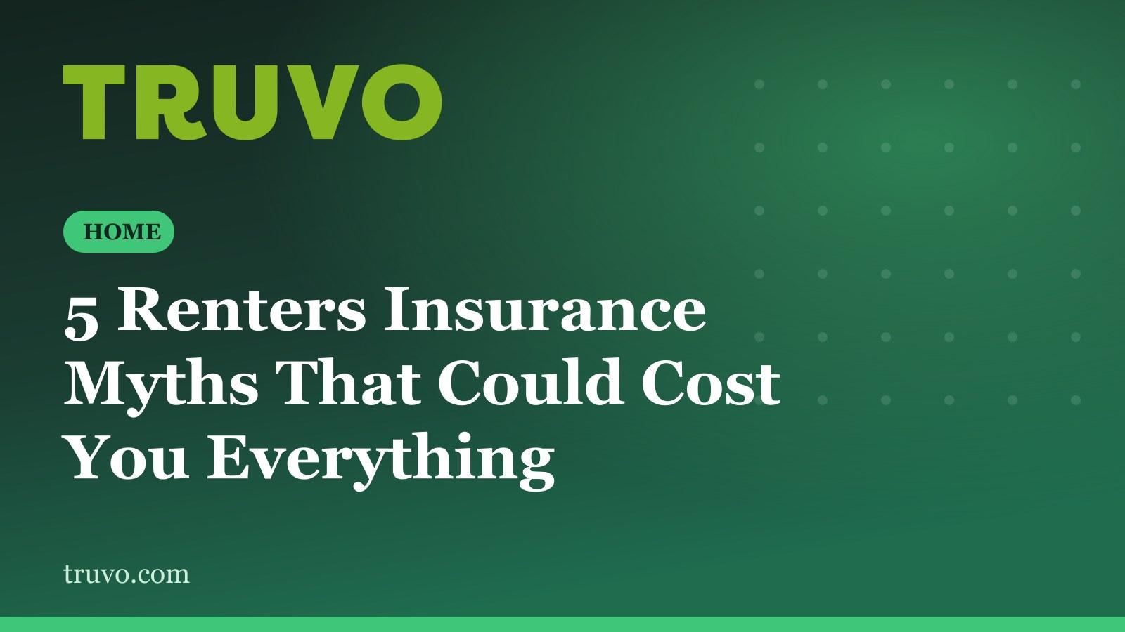 5 Renters Insurance Myths That Could Cost You Everything
