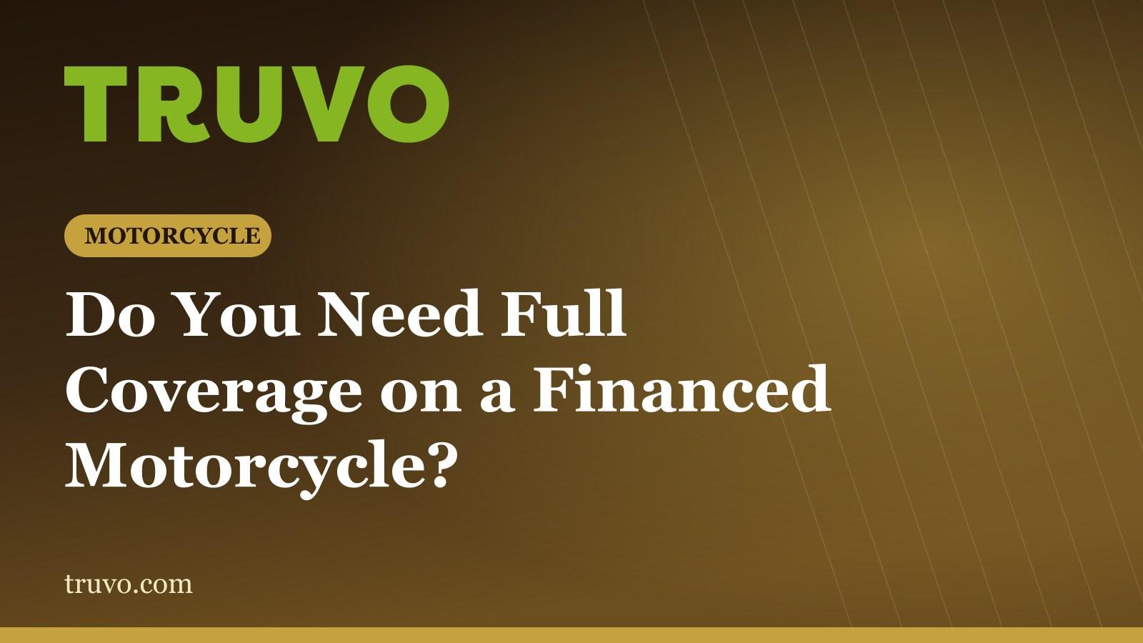 Do You Need Full Coverage on a Financed Motorcycle?