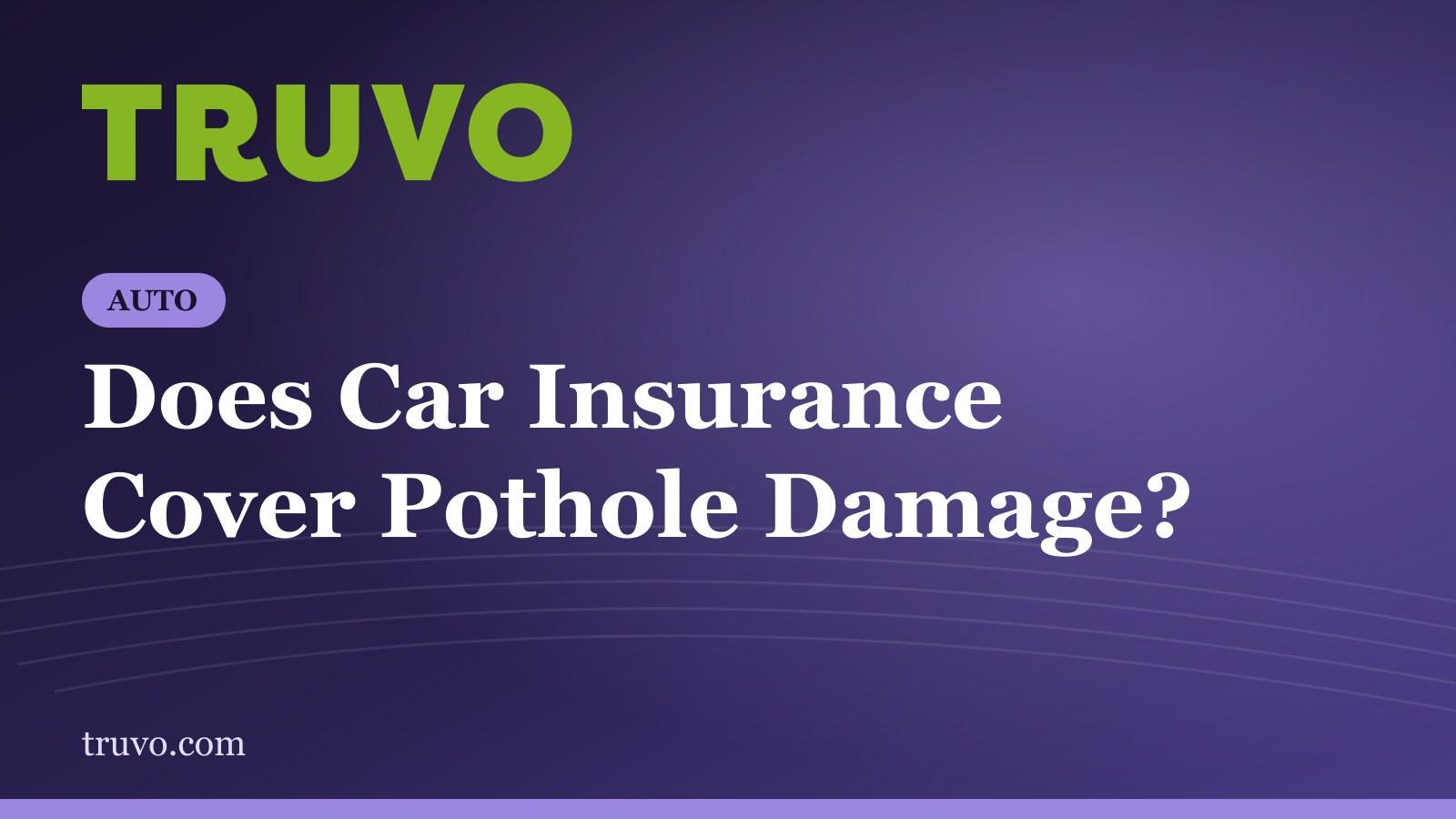 Does Car Insurance Cover Pothole Damage?