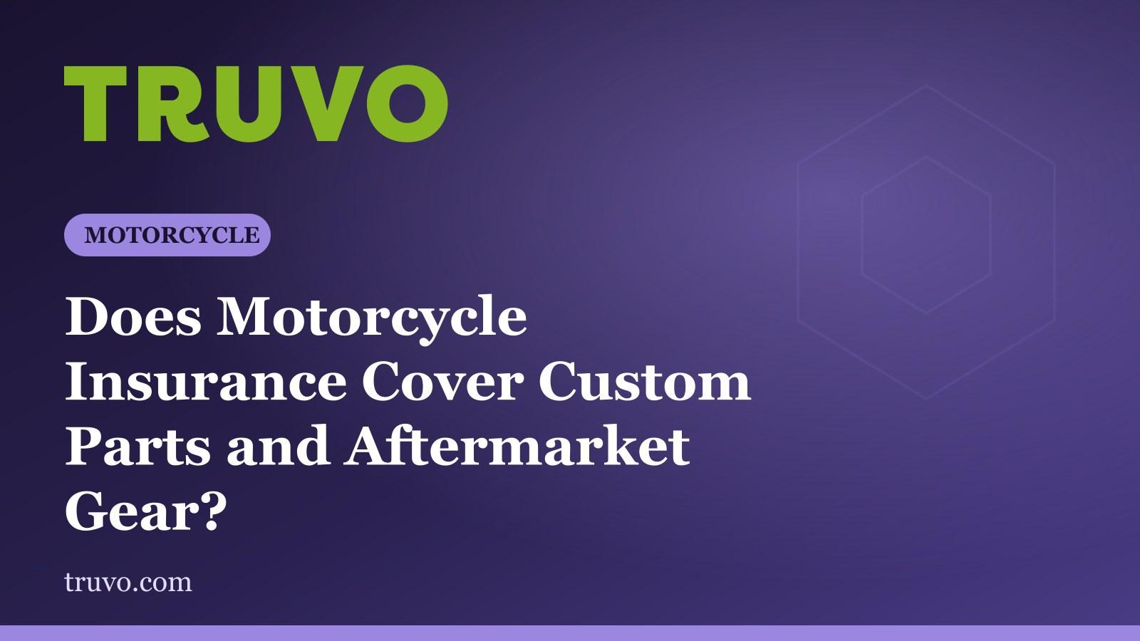 Does Motorcycle Insurance Cover Custom Parts and Aftermarket Gear?