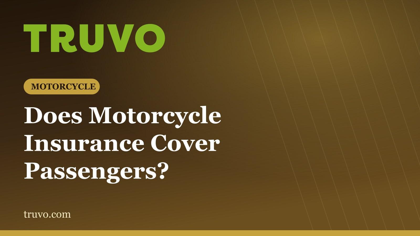 Does Motorcycle Insurance Cover Passengers?