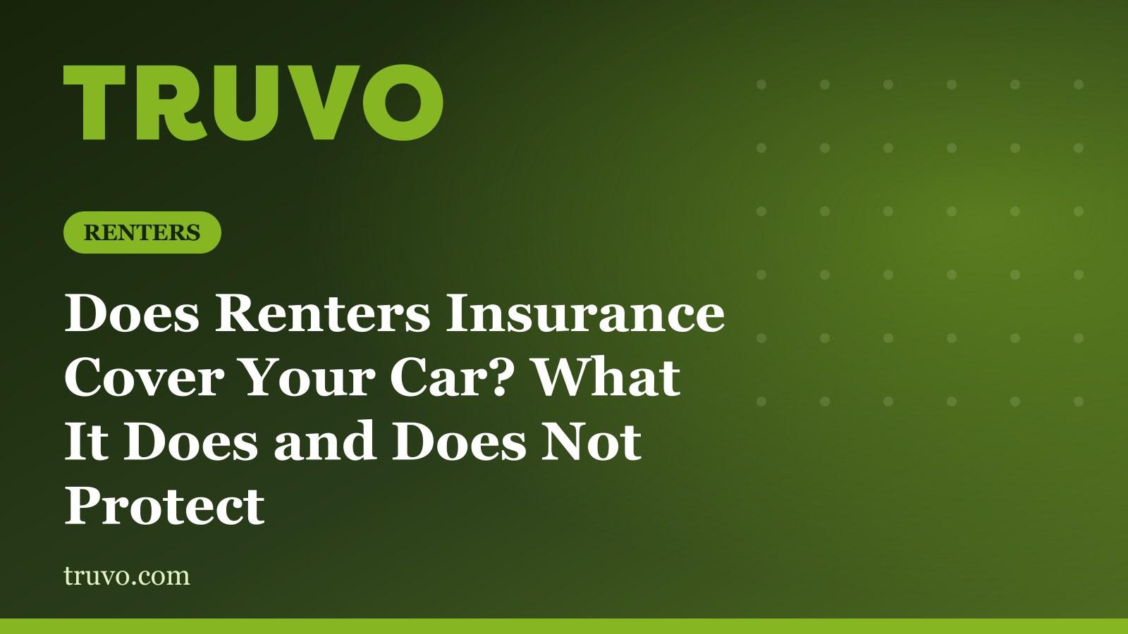 Does Renters Insurance Cover Your Car? What It Does and Does Not Protect