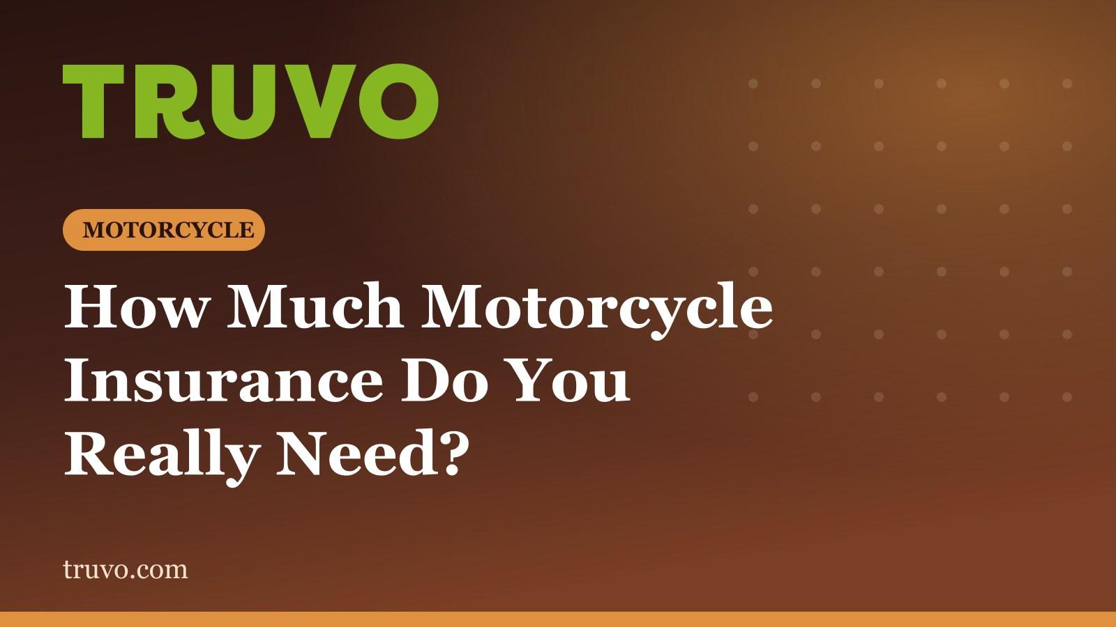 How Much Motorcycle Insurance Do You Really Need?