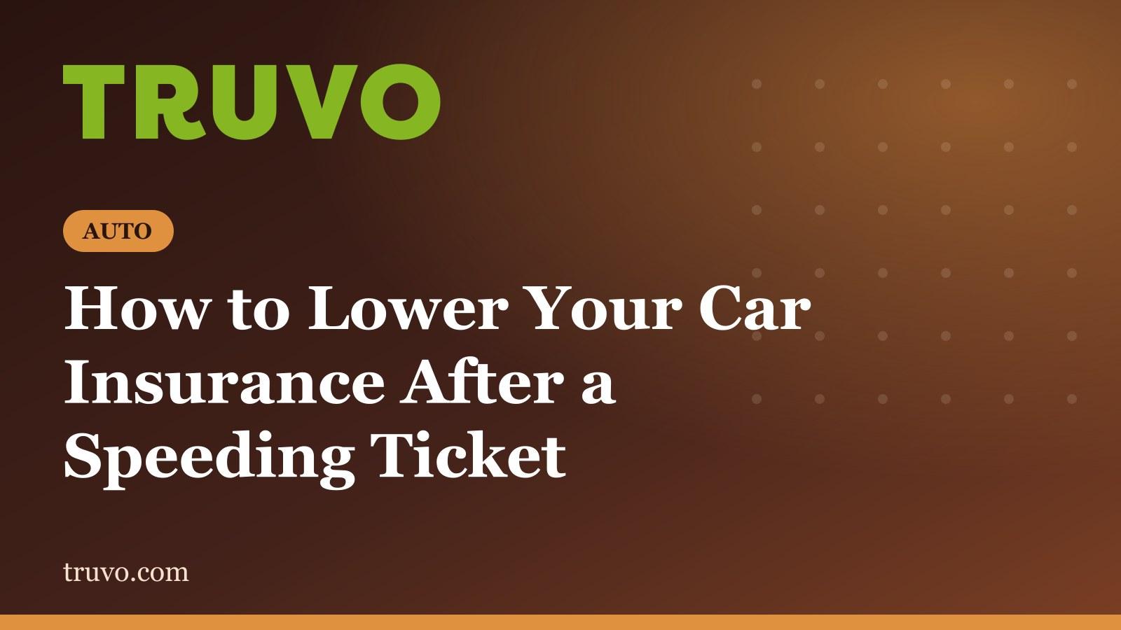 How to Lower Your Car Insurance After a Speeding Ticket