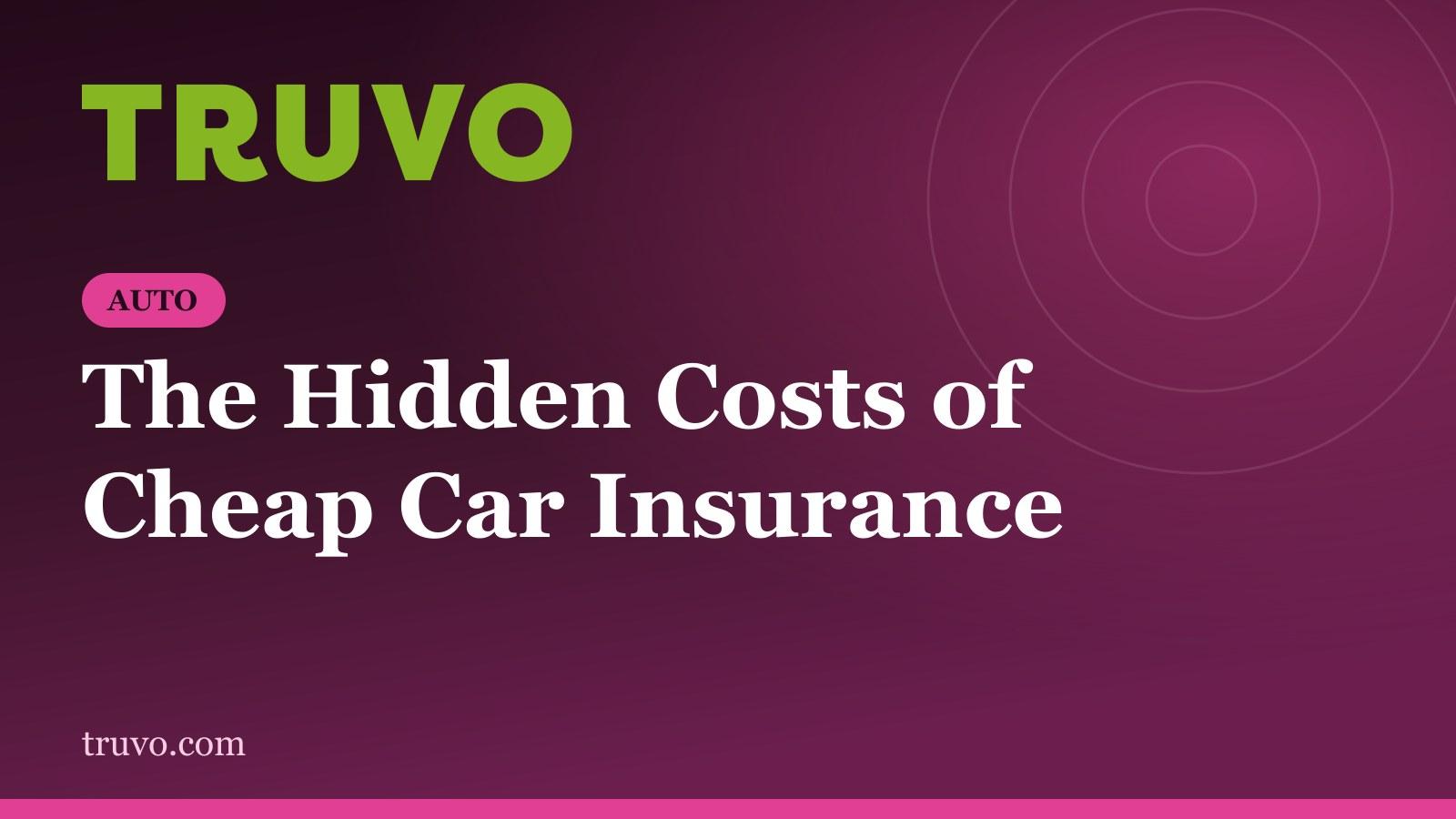 The Hidden Costs of Cheap Car Insurance
